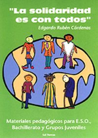 007 - "La solidaridad es con todos". Materiales pedagógicos para E.S.O., bachillerato..., de CARDENAS GUTARRA, EDGARDO RUBEN 