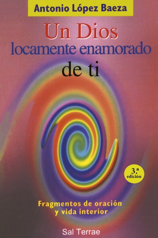 Dios locamente enamorado de ti, Un, de López Baeza, Antonio | portada del libro