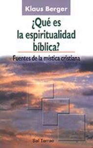 Qué es la espiritualidad bíblica? Fuentes de la mística cristiana, de Berger, Klaus | portada del libro