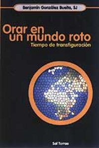 135 - Orar en un mundo roto, de GONZALEZ BUELTA, BENJAMIN | portada del libro
