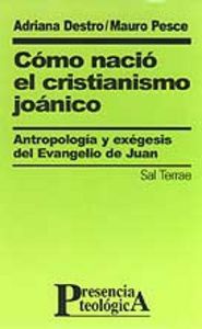 Cómo nació el cristianismo joánico, de Destro, Adriana | portada del libro