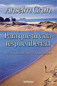 Para que tu vida respire libertad, de Grün, Anselm | portada del libro