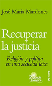 139 - Recuperar la justicia. Religión y pol¡tica en una sociedad laica, de MARDONES | portada del libro