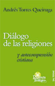 Diálogo de las religiones y autocomprensión cristiana, de Torres Queiruga, Andrés | portada del libro