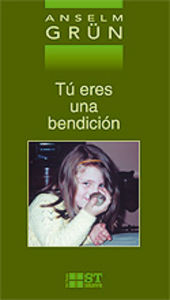 Tú eres una bendición, de Grün, Anselm | portada del libro