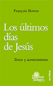 ULTIMOS DIAS DE JESUS, LOS, de FRANCOIS BOVON | portada del libro