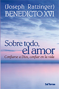 Sobre todo, el amor, de Ratzinger, Joseph (Benedicto XVI) | portada del libro