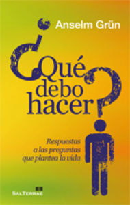 Qué debo hacer? Respuestas a las preguntas que plantea la vida, de Grün, Anselm | portada del libro