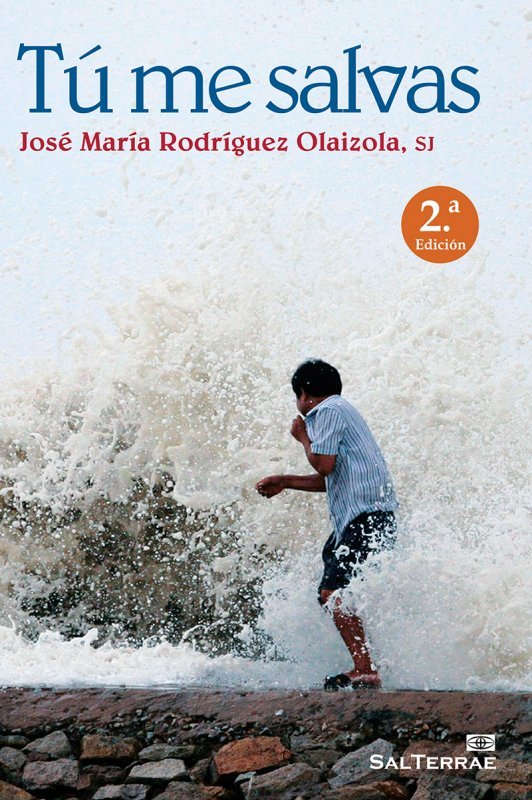 Tú me salvas, de Rodríguez Olaizola SJ, José María | portada del libro