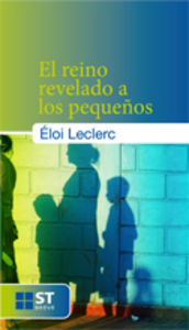 El reino revelado a los pequeños, de Leclerc, Éloi | portada del libro