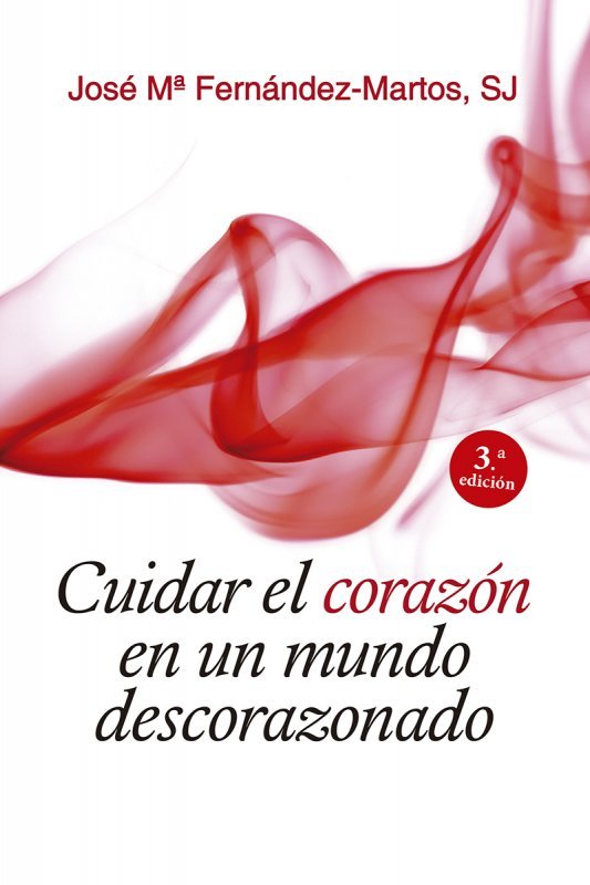 Cuidar el corazón en un mundo descorazonado, de Fernández-Martos SJ, José Mª | portada del libro
