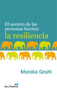 El secreto de las personas fuertes: la resiliencia, de Gruhl, Monika | portada del libro