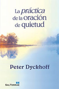 La práctica de la oración de quietud, de Dyckhoff, Peter | portada del libro