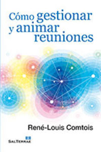 Cómo gestionar y animar reuniones, de Comtois, René-Louis | portada del libro