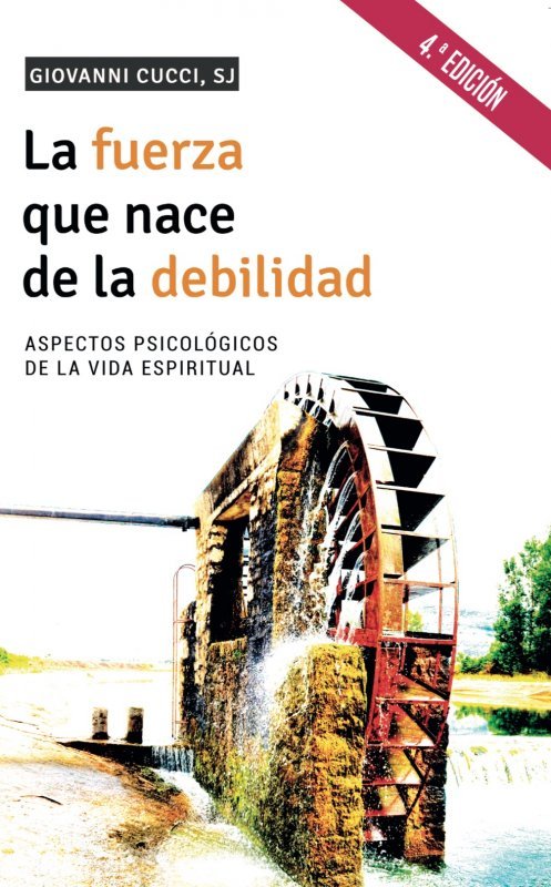 La fuerza que nace de la debilidad, de Cucci SJ, Giovanni | portada del libro