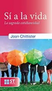Sí a la vida, de Chittister, Joan | portada del libro