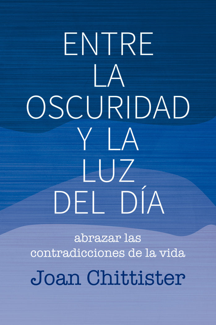 Entre la oscuridad y la luz del día, de Chittister, Joan | portada del libro
