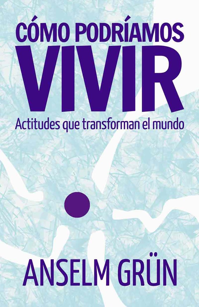Cómo podríamos vivir, de Grün, Anselm | portada del libro