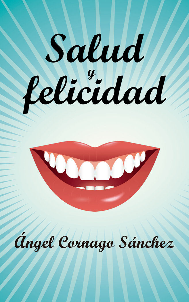 Salud y felicidad, de Cornaga Sanchez, Angel | portada del libro