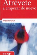 ATREVETE A EMPEZAR DE NUEVO, de Anselm Grün | portada del libro