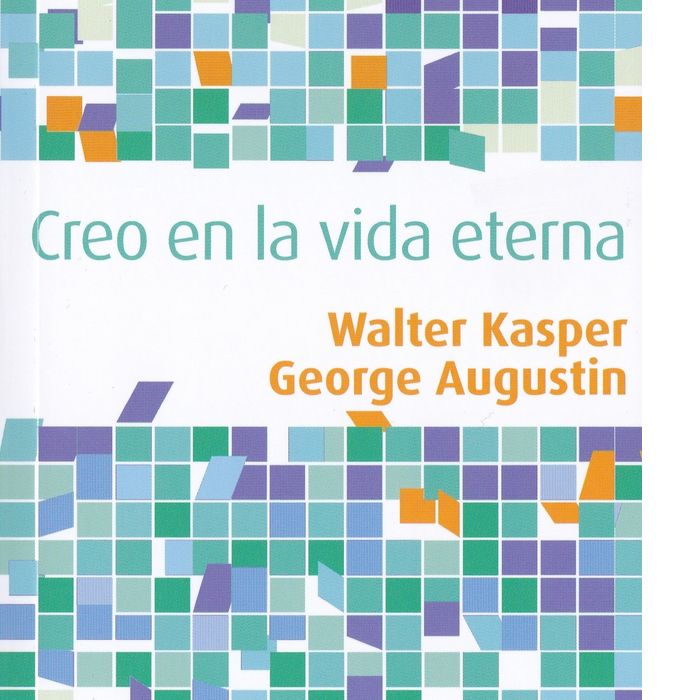 CREO EN LA VIDA ETERNA, de KASPE WALTER Y AUGUSTIN GEORGE | portada del libro