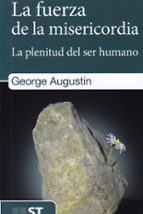 FUERZA DE LA MISERICORDIA, LA, de AUGUSTIN GEORGE | portada del libro