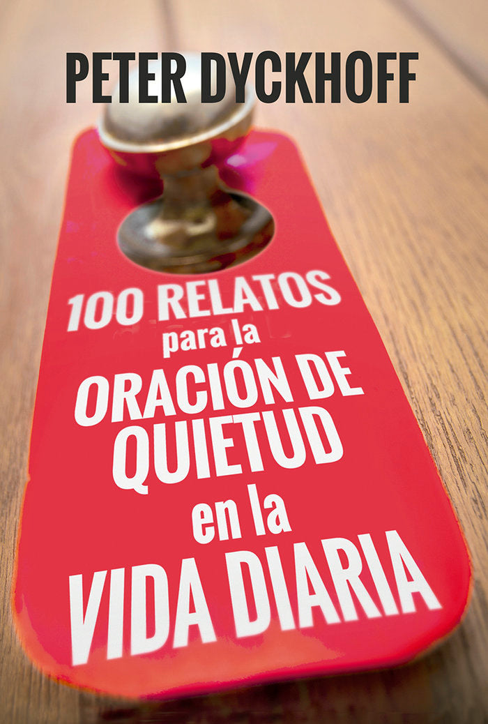 100 Relatos para la oración de quietud en la vida diaria, de Dyckhoff, Peter | portada del libro