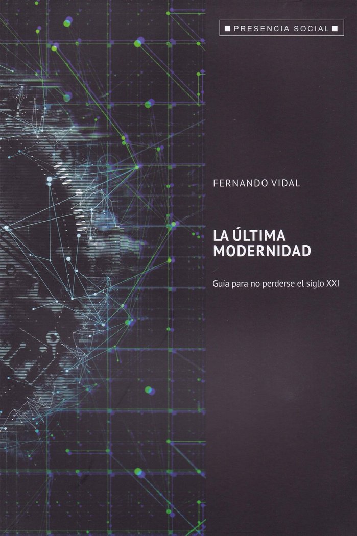 ULTIMA MODERNIDAD, LA. GUIA PARA MO PERDERSE EL SIGLO XXI, de VIDAL, FERNANDO | portada del libro