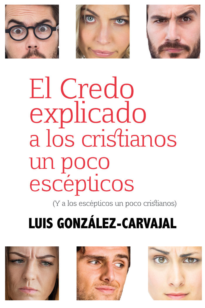 El credo explicado a los cristianos un poco escéticos, de Gonzalez- Carvajal, Luis | portada del libro