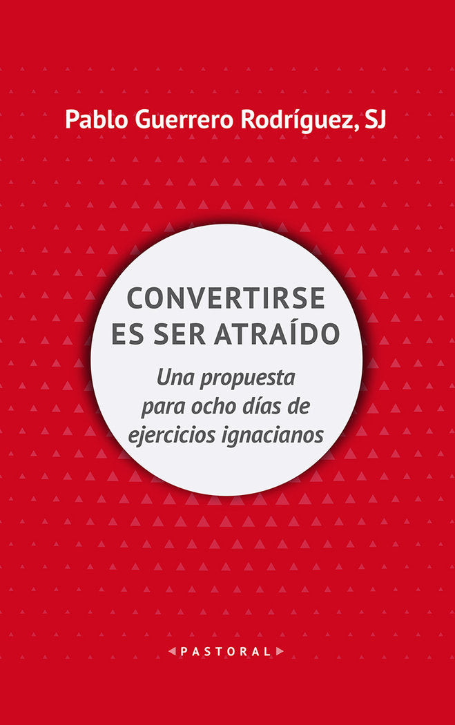 Convertirse en ser atraído, de Guerrero Rodriguez, Pablo | portada del libro