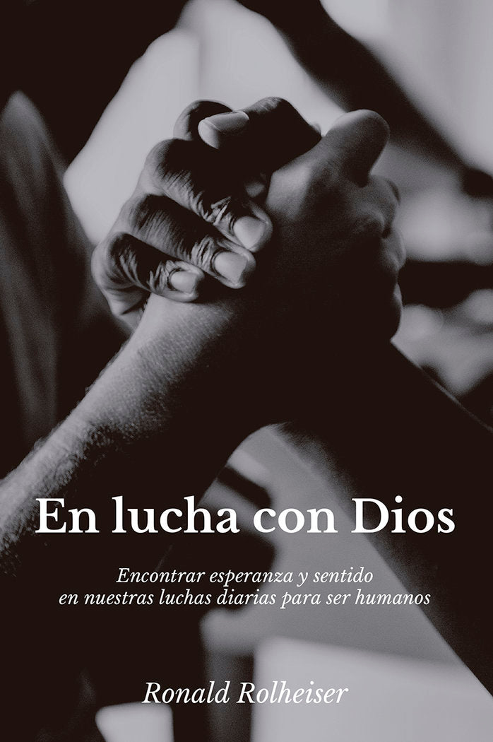 En lucha con Dios, de Rolheiser, Ronald | portada del libro