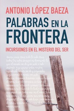 Palabras en la frontera, de López Baeza, Antonio | portada del libro