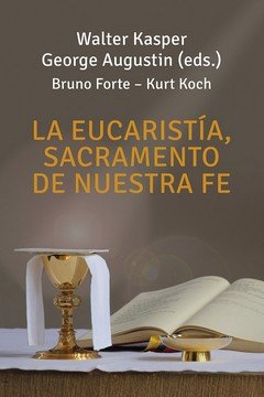 LA EUCARISTIA SACRAMENTO DE NUESTRA FE, de KASPER, WALTER | portada del libro
