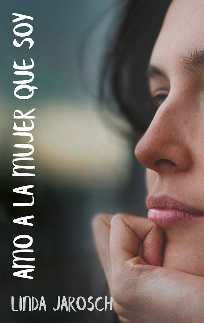Amo a la mujer que soy, de LINDA JAROSCH | portada del libro