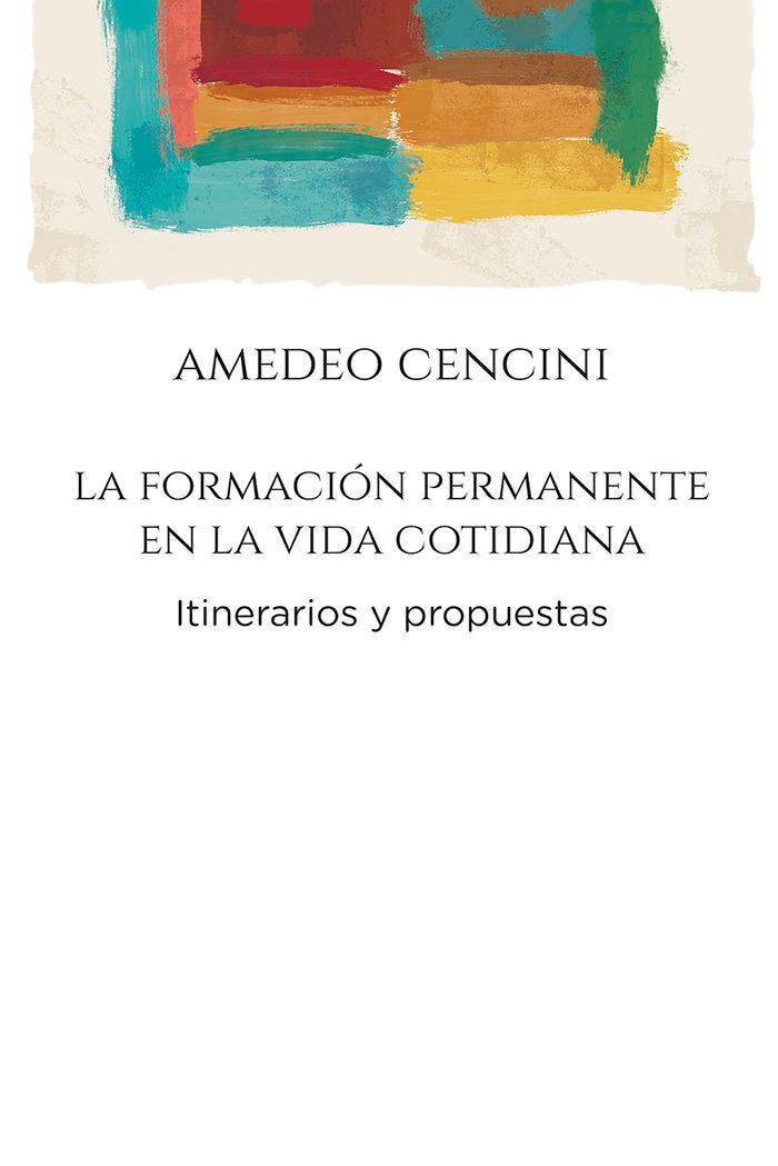 FORMACION PERMANENTE EN LA VIDA COTIDIANA, LA, de CENCINI, AMEDEO | portada del libro