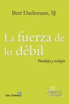 FUERZA DE LO DEBIL, LA, de DAELEMANS SJ, BERT | portada del libro