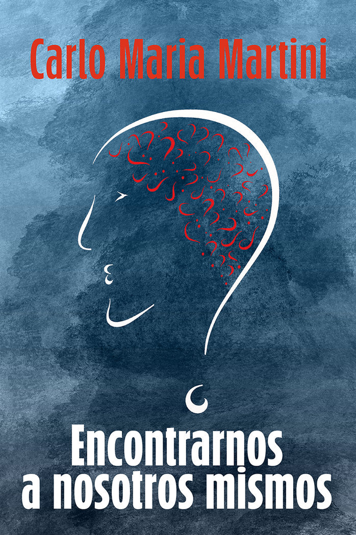 ENCONTRARNOS A NOSOTROS MISMOS, de MARIA MARTINI SJ. CARLO | portada del libro