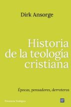 HISTORIA DE LA TEOLOGIA CRISTIANA, de DIRK ANSORGE | portada del libro