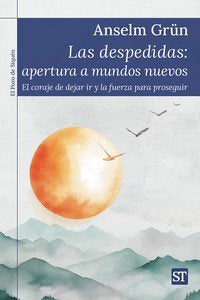 LAS DESPEDIDAS: APERTURAS A MUNDOS NUEVOS, de GRUN, ANSELM | portada del libro