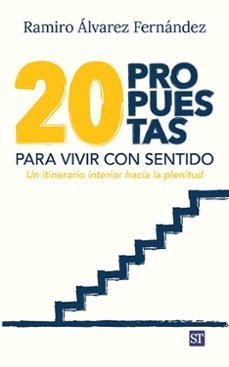 VEINTE PROPUESTAS PARA VIVIR CON SENTIDO, de ALVAREZ FERNANDEZ, RAMIRO J. | portada del libro