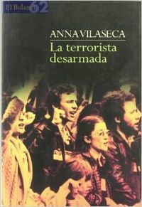LA TERRORISTA DESARMADA, de VILASECA ROCA | portada del libro