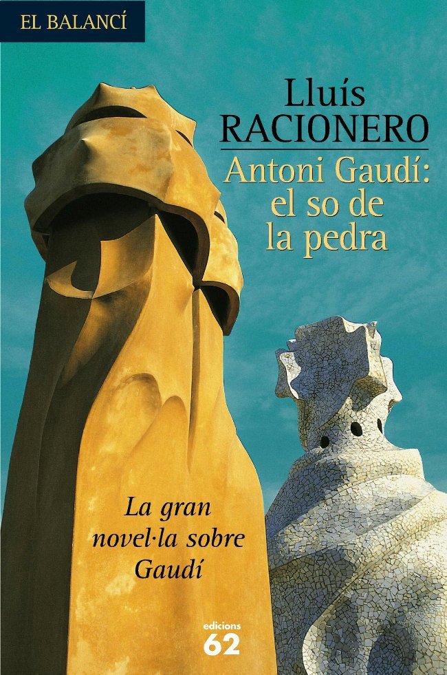 ANTONI GAUDI EL SO DE LA PEDRA, de RACIONERO GRAU, LLUIS | portada del libro
