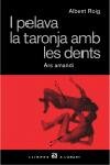 I pelava la taronja amb les dents., de Roig Anto | portada del libro
