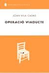 Operació viaducte, de Vila Casas | portada del libro