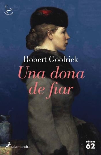 Una dona de fiar, de Goolrick | portada del libro