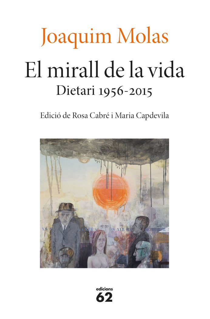 EL MIRALL DE LA VIDA. DIETARI 1956-2015, de MOLAS, JOAQUIM | portada del libro