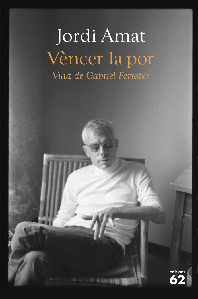 VENCER LA POR. VIDA DE GABRIEL FERRATER, de AMAT, JORDI | portada del libro