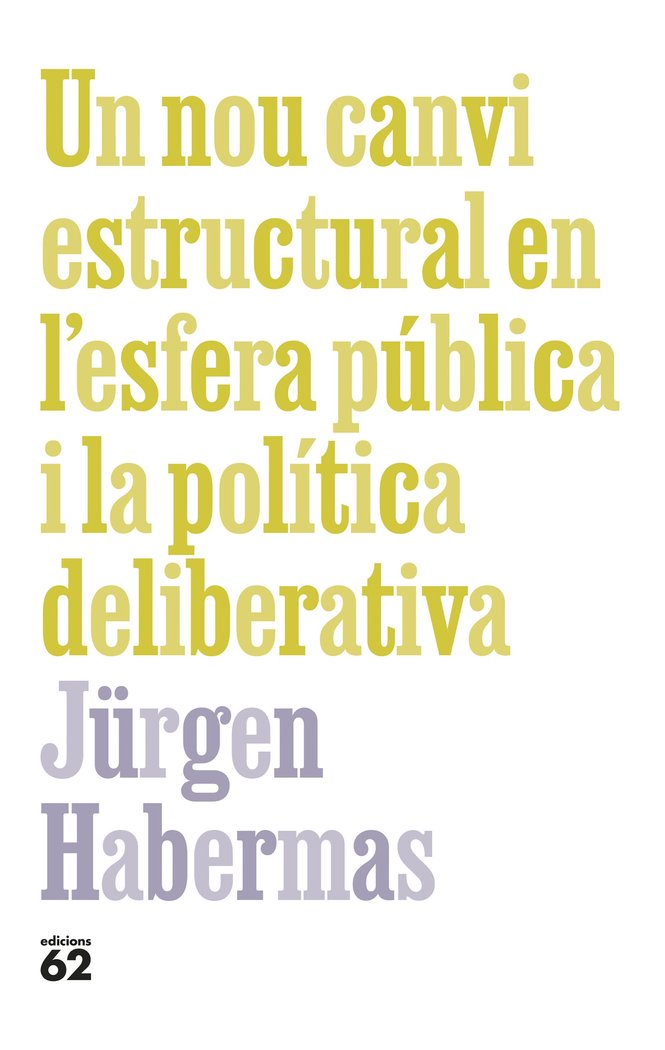 UN NOU CANVI ESTRUCTURAL EN L'ESFERA PUBLICA I LA POLITICA DELIBERATIVA, de HABERMAS, JURGEN | portada del libro