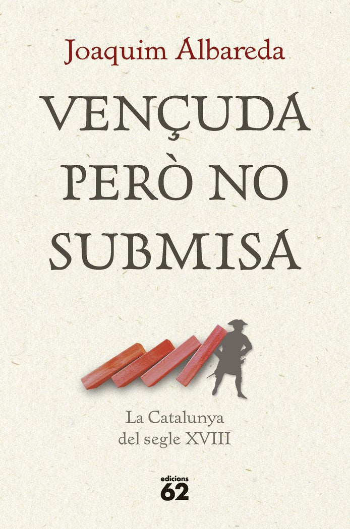 VENÇUDA PERO NO SUBMISA: LA CATALUNYA DEL SEGLE XVIII, de ALBAREDA SALVADO, JOAQUIM | portada del libro