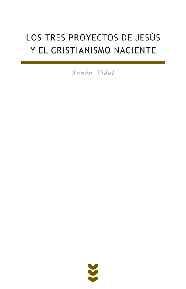 Los tres proyectos de Jesús y el cristianismo naciente, de Vidal, Senén | portada del libro